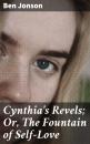 Скачать Cynthia's Revels; Or, The Fountain of Self-Love - Ben Jonson