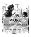 Скачать Work: A Story Of Experience - Louisa May Alcott