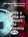 Скачать Estrés Y Trauma En Tiempos De Pandemia - Paul Valent
