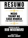 Скачать Resumo Estendido: Medo: Trump Na Casa Branca (Fear: Trump In The White House) - Baseado No Livro De Bob Woodward - Mentors Library