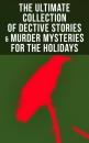 Скачать The Ultimate Collection of Dective Stories & Murder Mysteries for the Holidays - Эдгар Аллан По
