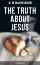 Скачать The Truth About Jesus (Illustrated Edition) - M. M. Mangasarian