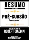 Скачать Resumo Estendido: Pré-Suasão (Pre Suasion) - Baseado No Livro De Robert Cialdini - Mentors Library