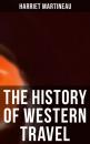 Скачать The History of Western Travel - Harriet Martineau