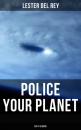 Скачать Police Your Planet (Sci-Fi Classic) - Lester Del Rey