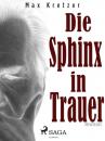 Скачать Die Sphinx in Trauer - Max Kretzer