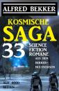 Скачать Kosmische Saga - 33 Science Fiction Romane aus dem Bekker-Multiversum auf 4000 Seiten - Alfred Bekker