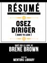 Скачать Résumé Etendu: Osez Diriger (Dare To Lead) - Basé Sur Le Livre De Brene Brown - Mentors Library