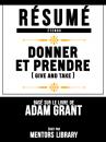 Скачать Résumé Etendu: Donner Et Prendre (Give And Take) - Basé Sur Le Livre De Adam Grant - Mentors Library