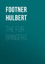 Скачать The Fur Bringers - Footner Hulbert