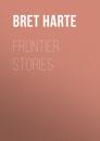 Скачать Frontier Stories - Bret Harte