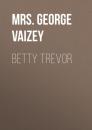 Скачать Betty Trevor - Mrs. George de Horne Vaizey