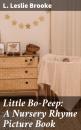Скачать Little Bo-Peep: A Nursery Rhyme Picture Book - L. Leslie Brooke