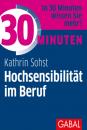 Скачать 30 Minuten Hochsensibilität im Beruf - Kathrin Sohst