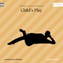 Скачать Child's Play (Unabridged) - Robert Louis Stevenson