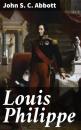 Скачать Louis Philippe - John S. C. Abbott
