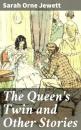 Скачать The Queen's Twin and Other Stories - Sarah Orne Jewett