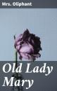 Скачать Old Lady Mary - Mrs. Oliphant