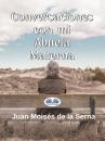 Скачать Conversaciones Con Mi Abuela Materna - Dr. Juan Moisés De La Serna