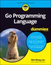 Скачать Go Programming Language For Dummies - Wei-Meng Lee