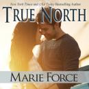 Скачать True North (Unabridged) - Marie  Force