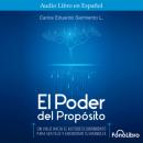 Скачать El Poder del Propósito (abreviado) - Carlos Eduardo Sarmiento