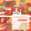 Скачать Curry - Eating, Reading, and Race (Unabridged) - Naben Ruthnum