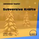 Скачать Subversive Kräfte (Ungekürzt) - Johannes Eppler