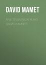Скачать Five Television Plays (David Mamet) - David Mamet