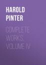 Скачать Complete Works, Volume IV - Harold  Pinter