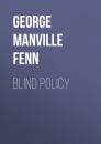 Скачать Blind Policy - George Manville Fenn