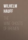 Скачать The Wine-ghosts of Bremen - Вильгельм Гауф