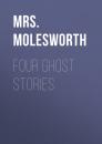 Скачать Four Ghost Stories - Mrs.  Molesworth