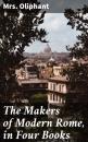 Скачать The Makers of Modern Rome, in Four Books - Mrs. Oliphant