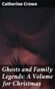 Скачать Ghosts and Family Legends: A Volume for Christmas - Catherine Crowe
