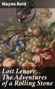 Скачать Lost Lenore: The Adventures of a Rolling Stone - Майн Рид