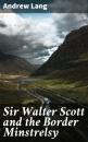 Скачать Sir Walter Scott and the Border Minstrelsy - Andrew Lang
