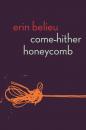 Скачать Come-Hither Honeycomb - Erin Belieu