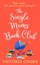 Скачать The Single Mums’ Book Club - Victoria Cooke
