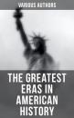 Скачать The Greatest Eras in American History - Various Authors  