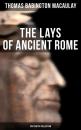Скачать The Lays of Ancient Rome (Epic Poetry Collection) - Томас Бабингтон Маколей