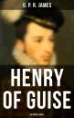 Скачать Henry of Guise (Historical Novel) - G. P. R. James