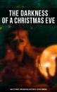 Скачать The Darkness of a Christmas Eve: Ghost Stories, Supernatural Mysteries & Gothic Horrors - Джером К. Джером