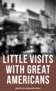 Скачать Little Visits with Great Americans: Anecdotes, Life Lessons and Interviews - Эндрю Карнеги