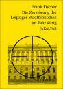 Скачать Die Zerstörung der Leipziger Stadtbibliothek im Jahr 2003 - Frank Fischer