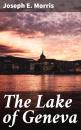 Скачать The Lake of Geneva - Joseph E. Morris