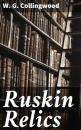Скачать Ruskin Relics - W. G. Collingwood