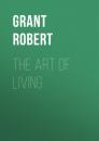 Скачать The Art of Living - Grant Robert