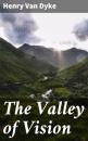 Скачать The Valley of Vision - Henry Van Dyke