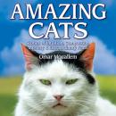 Скачать Amazing Cats - Stories of Intuition, Compassion, Mystery & Extraordinary Feats (Unabridged) - Omar Mouellam